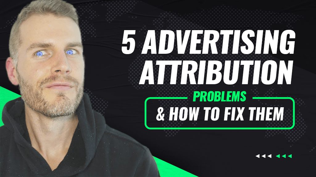 5 Advertising Attribution Problems & How To Fix Them