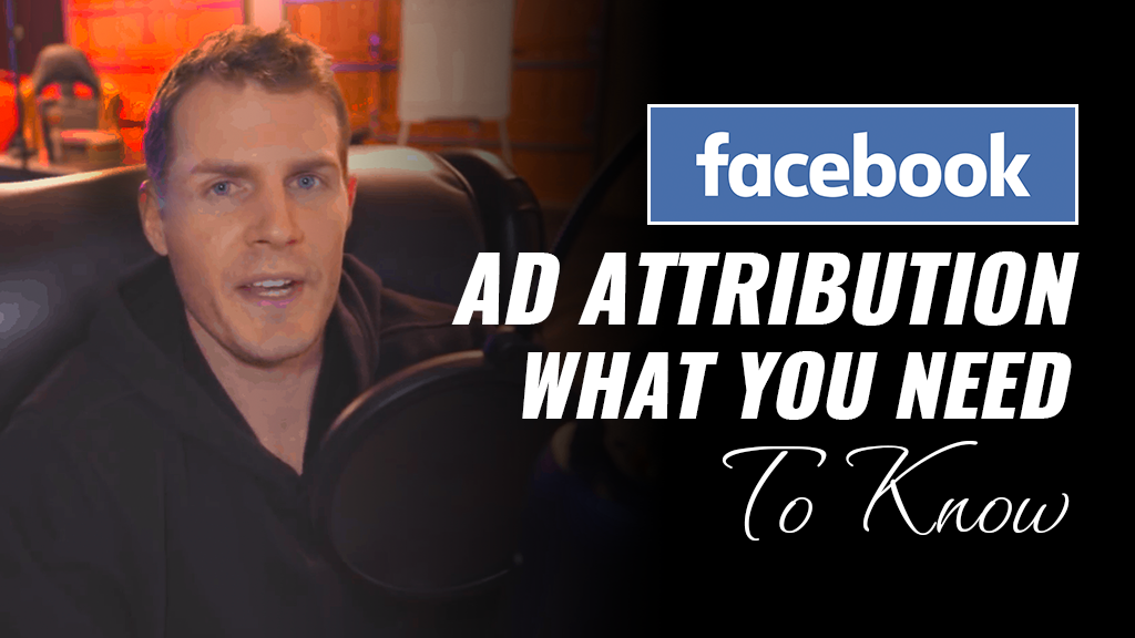 Facebook Ad Attribution – What You Need To Know