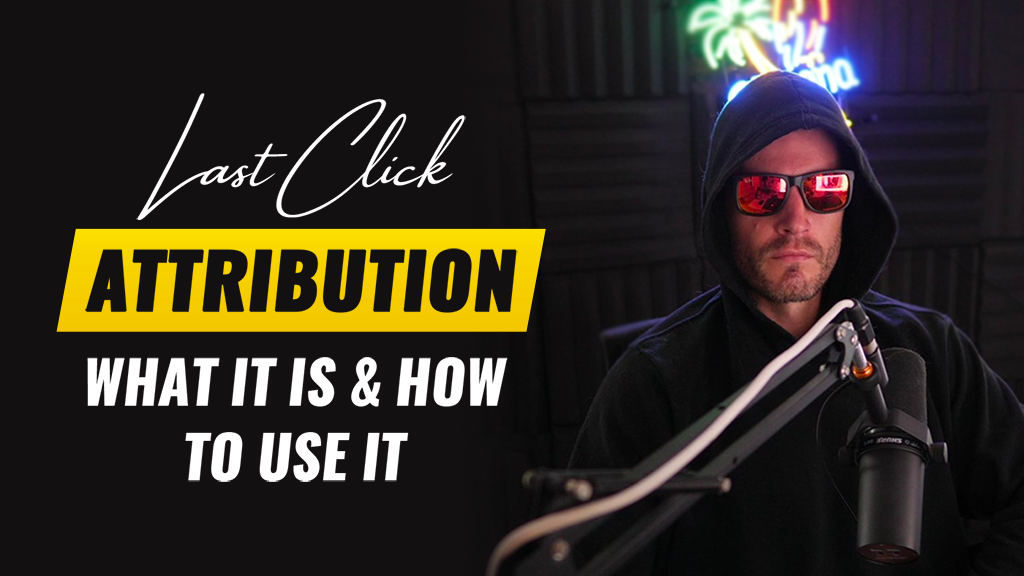 What Is Last Click Attribution And How To Use It