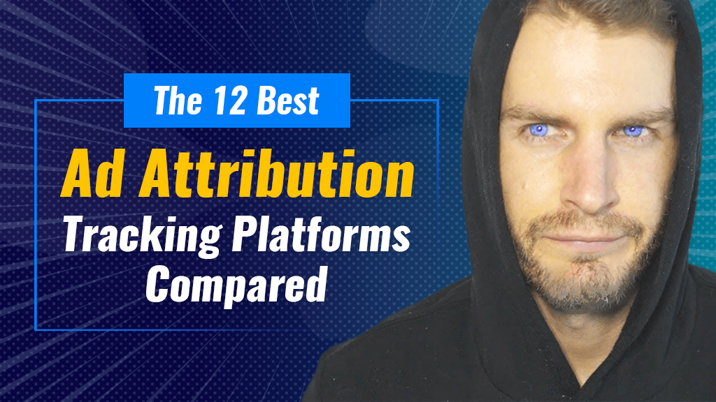 The 12 Best Ad Attribution Tracking Platforms Compared