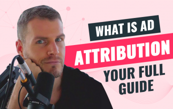 What Is Ad Attribution – Your Full Guide