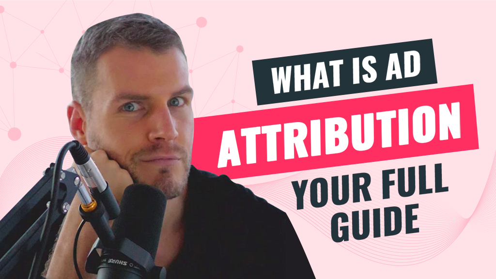 What Is Ad Attribution – Your Full Guide