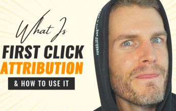 What Is First Click Attribution & How To Use It