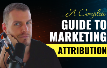 A Complete Guide To Marketing Attribution