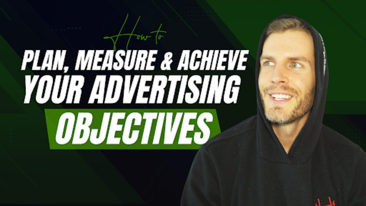 How to Plan, Measure, and Achieve Your Advertising Objectives