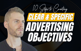 10 Steps to Creating Clear and Specific Advertising Objectives