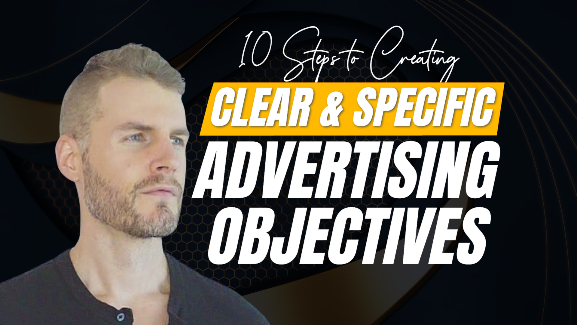 10 Steps to Creating Clear and Specific Advertising Objectives