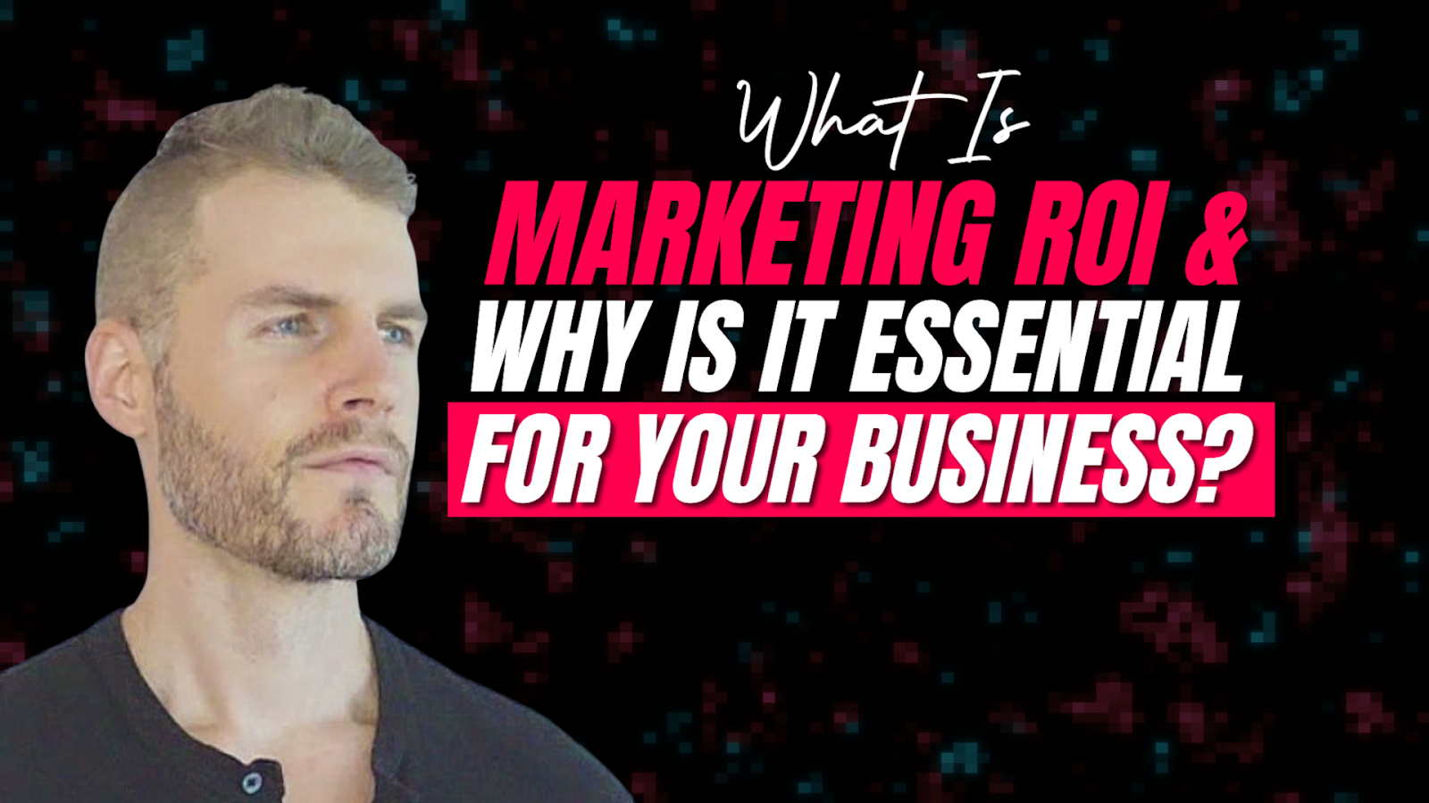 What Is Marketing ROI and Why Is It Essential for Your Business?