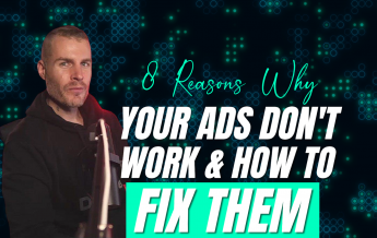 8 Reasons Why Your Ads Don’t Work & How to Fix Them