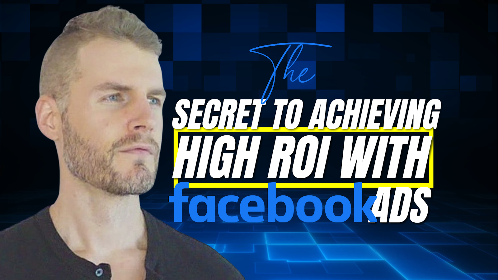 The Secret to Achieving High ROI with Facebook Ads