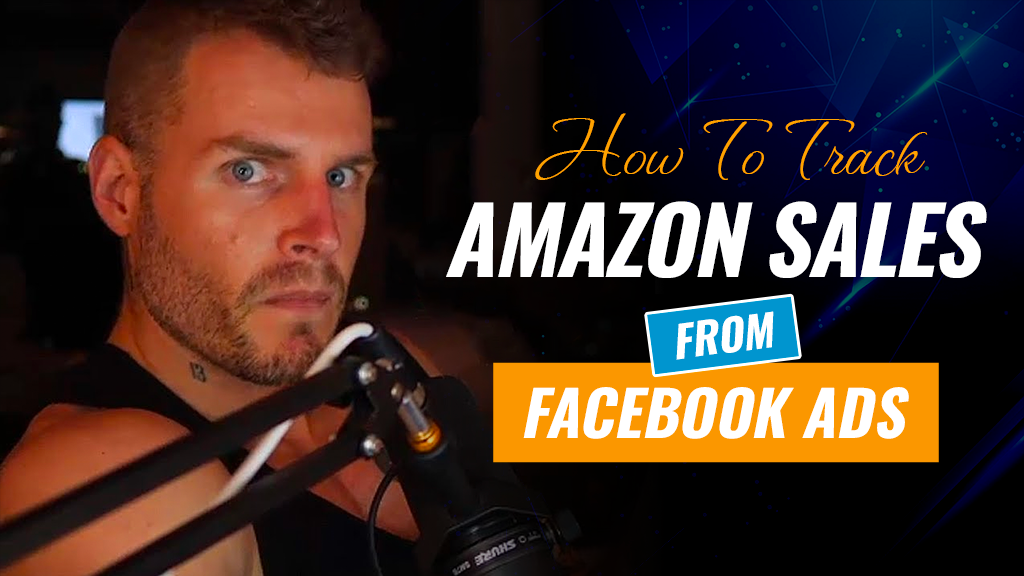 How To Track Amazon Sales From Facebook Ads