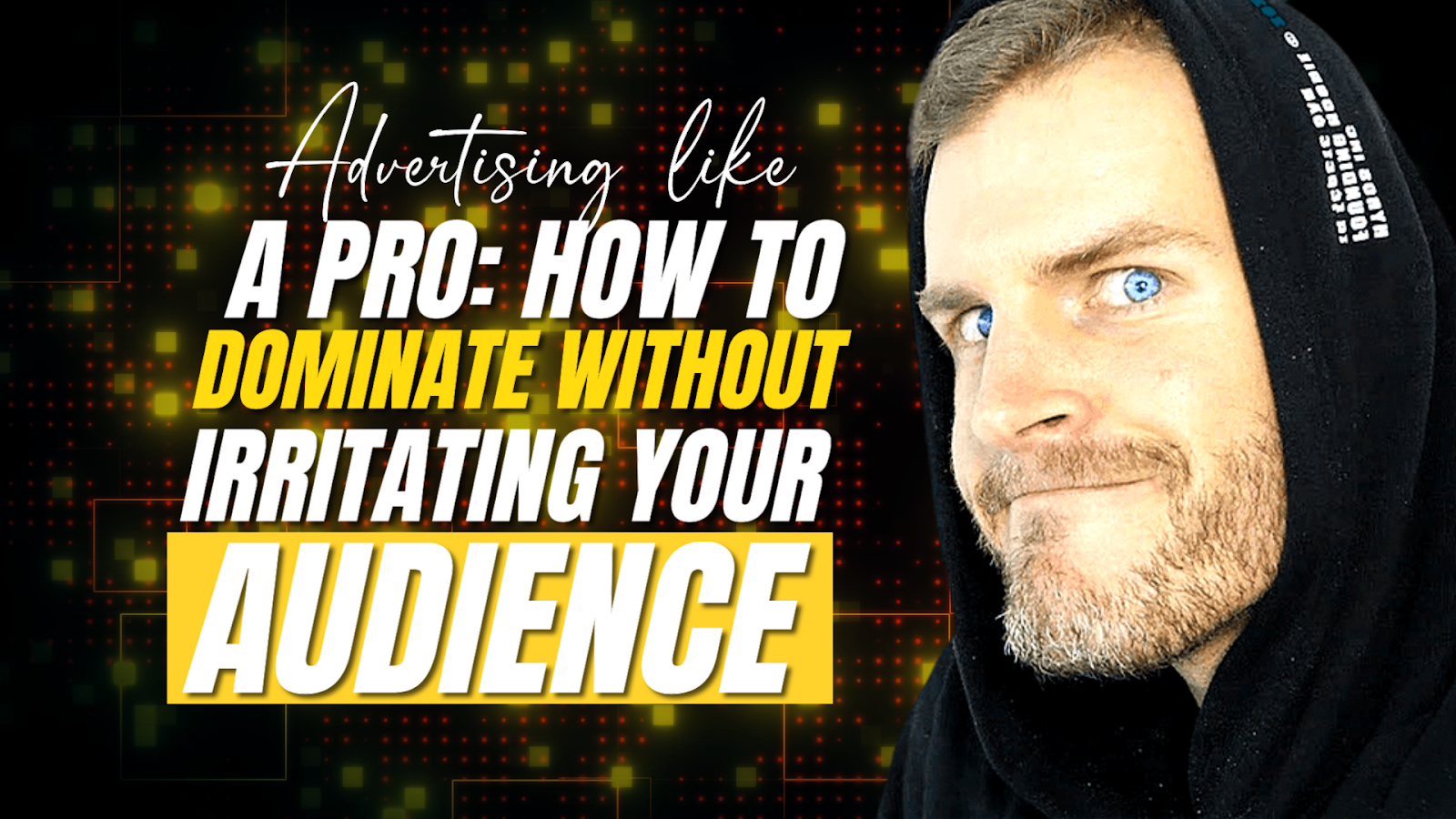 Advertising Like a Pro: How to Dominate Without Irritating Your Audience?