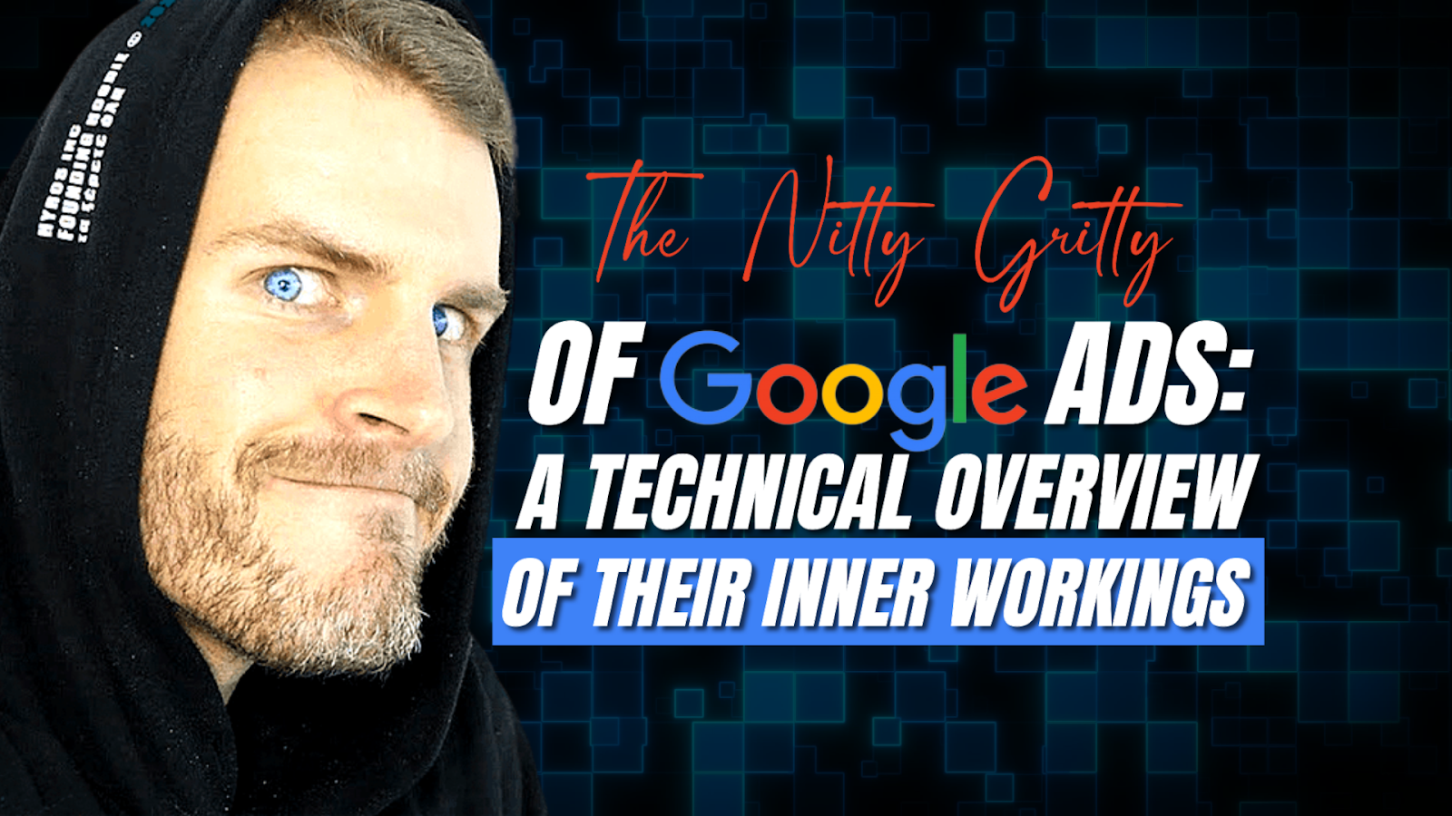 The Nitty-Gritty of Google Ads: A Technical Overview of Their Inner Workings