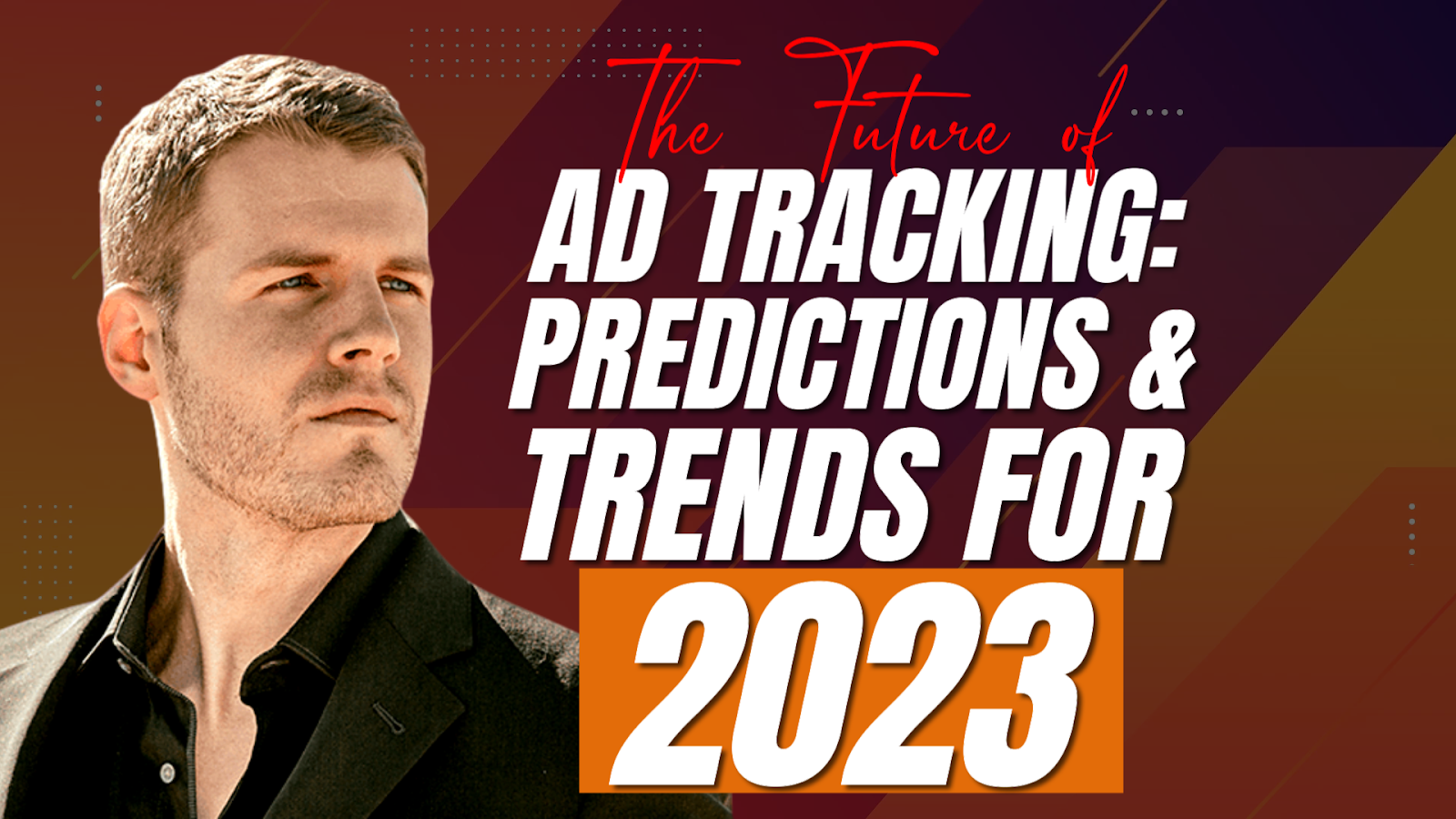 The Future of Ad Tracking: Predictions and Trends for 2023