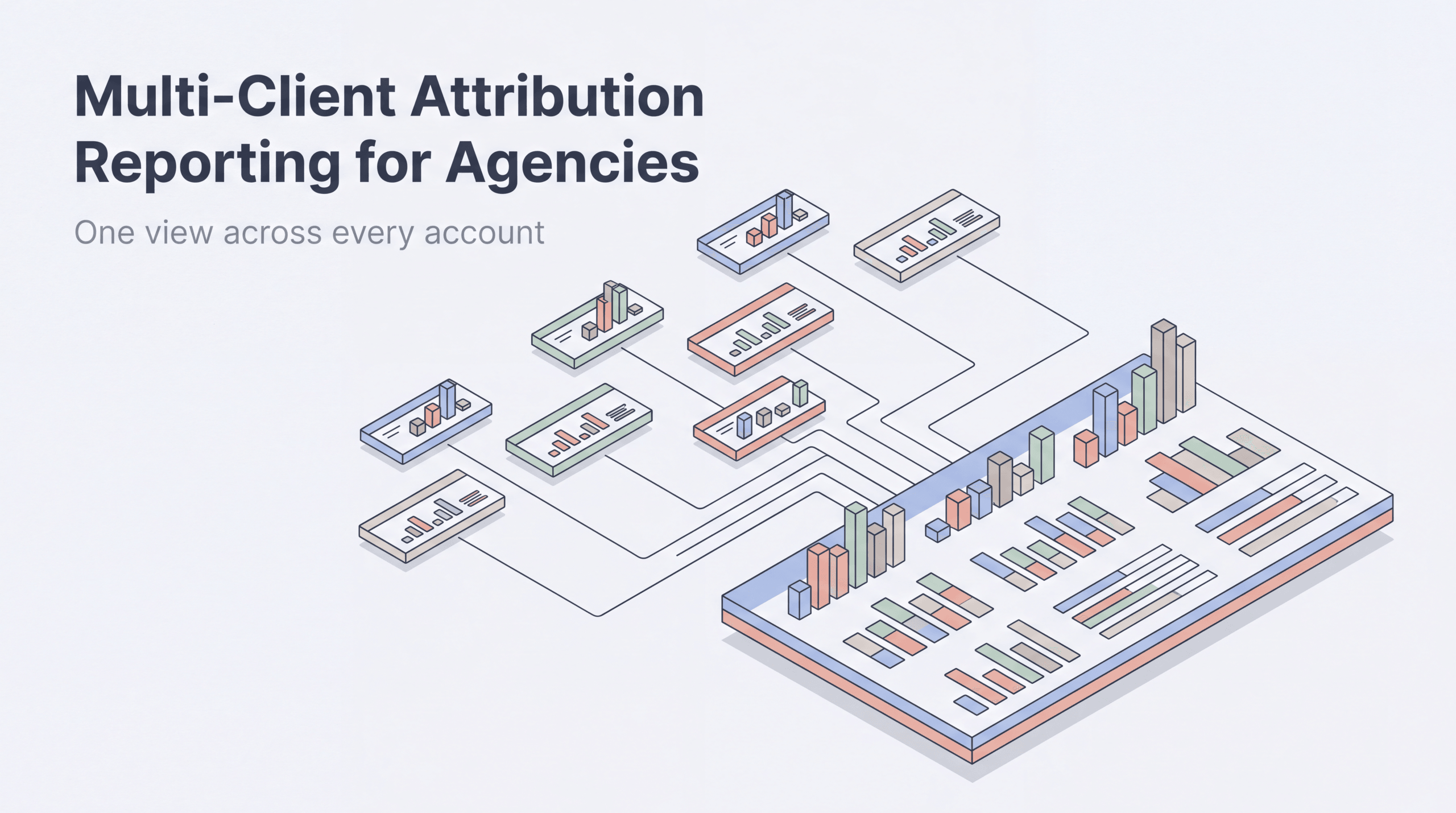 Multi-Client Attribution Reporting for Agencies