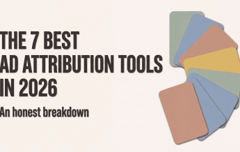 The 7 Best Ad Attribution Tools in 2026 (Honest Breakdown)