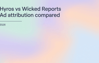 Hyros vs Wicked Reports: Ad Attribution Comparison (2026)