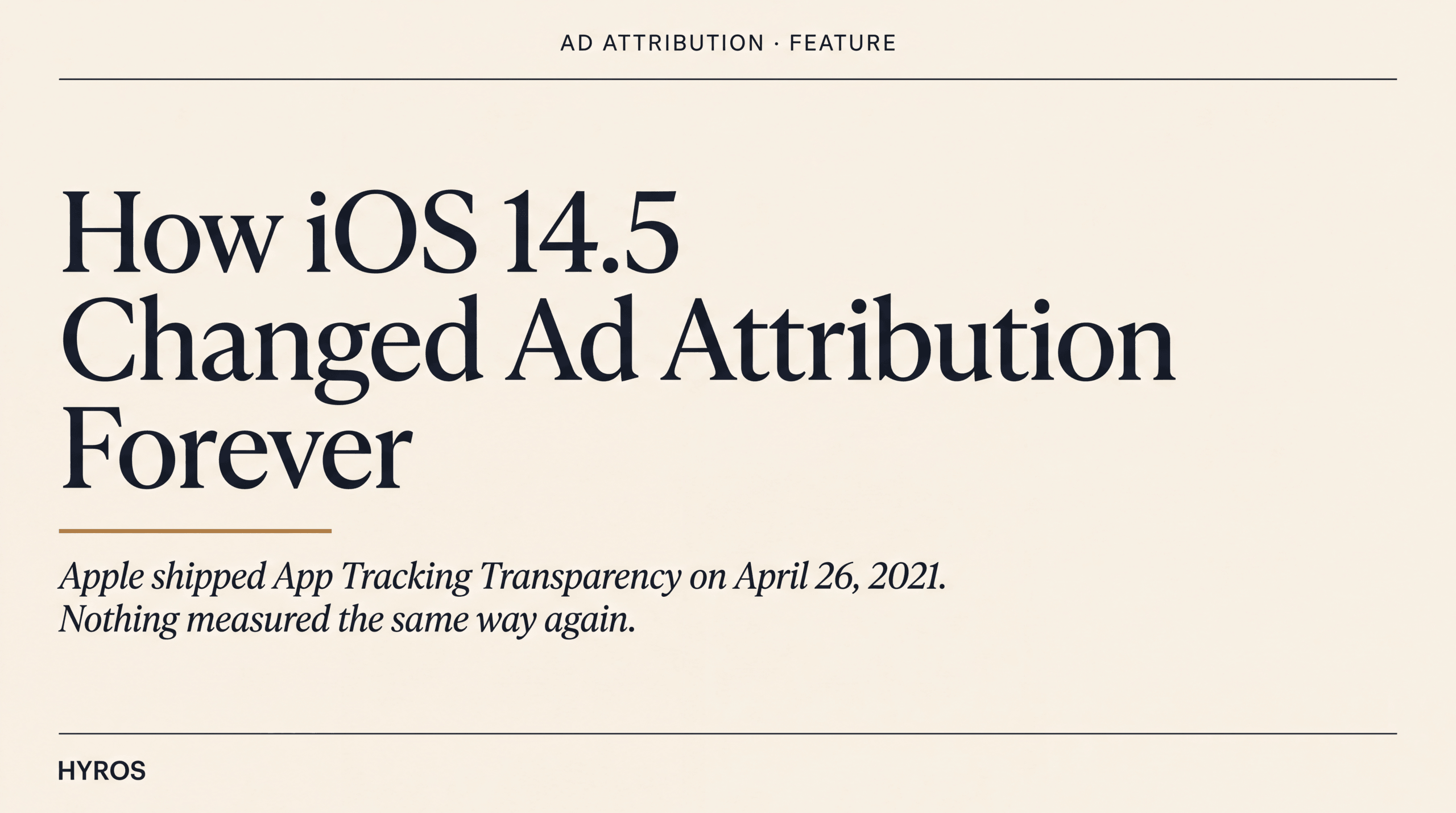 How iOS 14.5 Changed Ad Attribution Forever