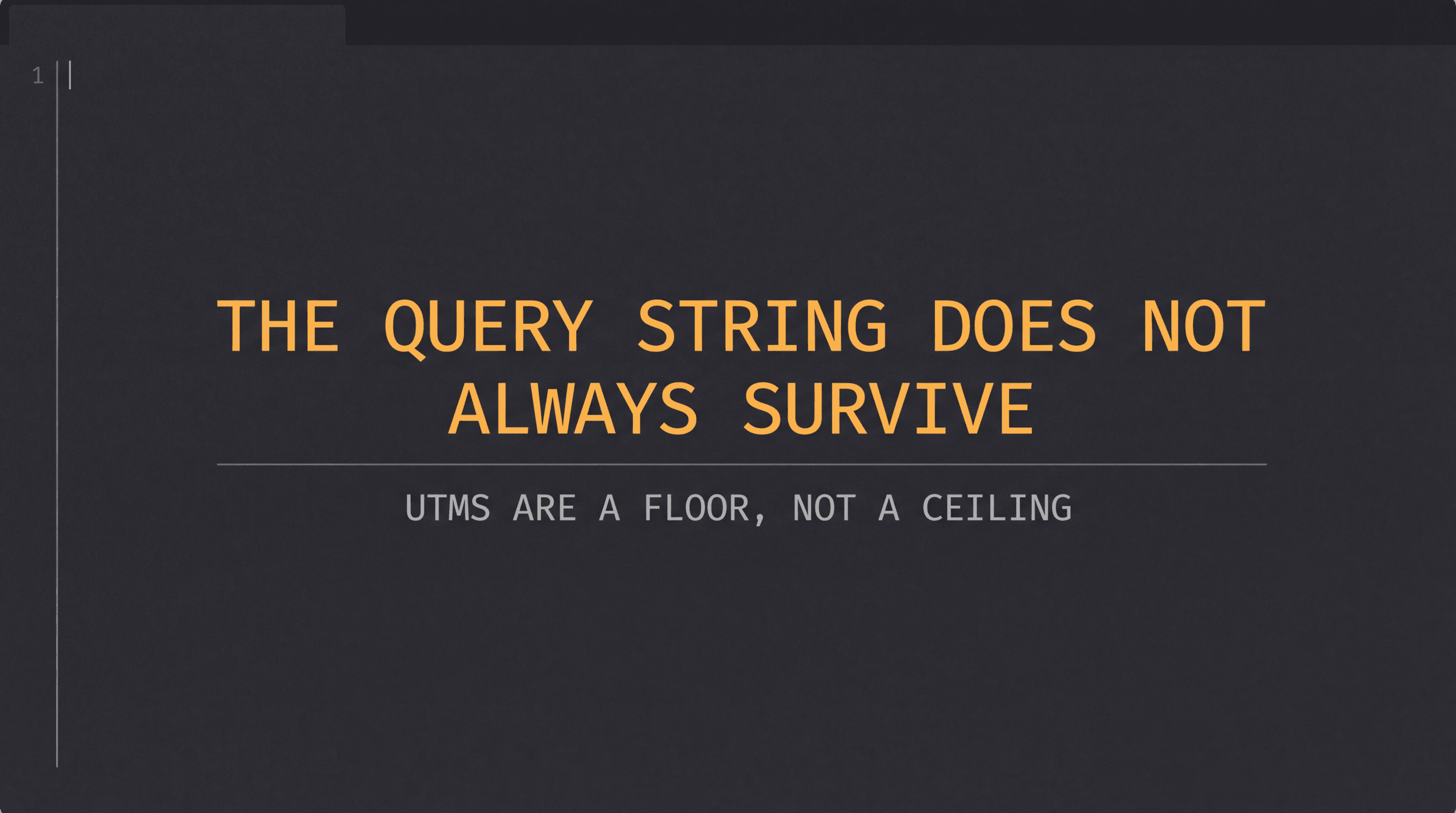 An amber headline reading the query string does not always survive above the caption utms are a floor, not a ceiling