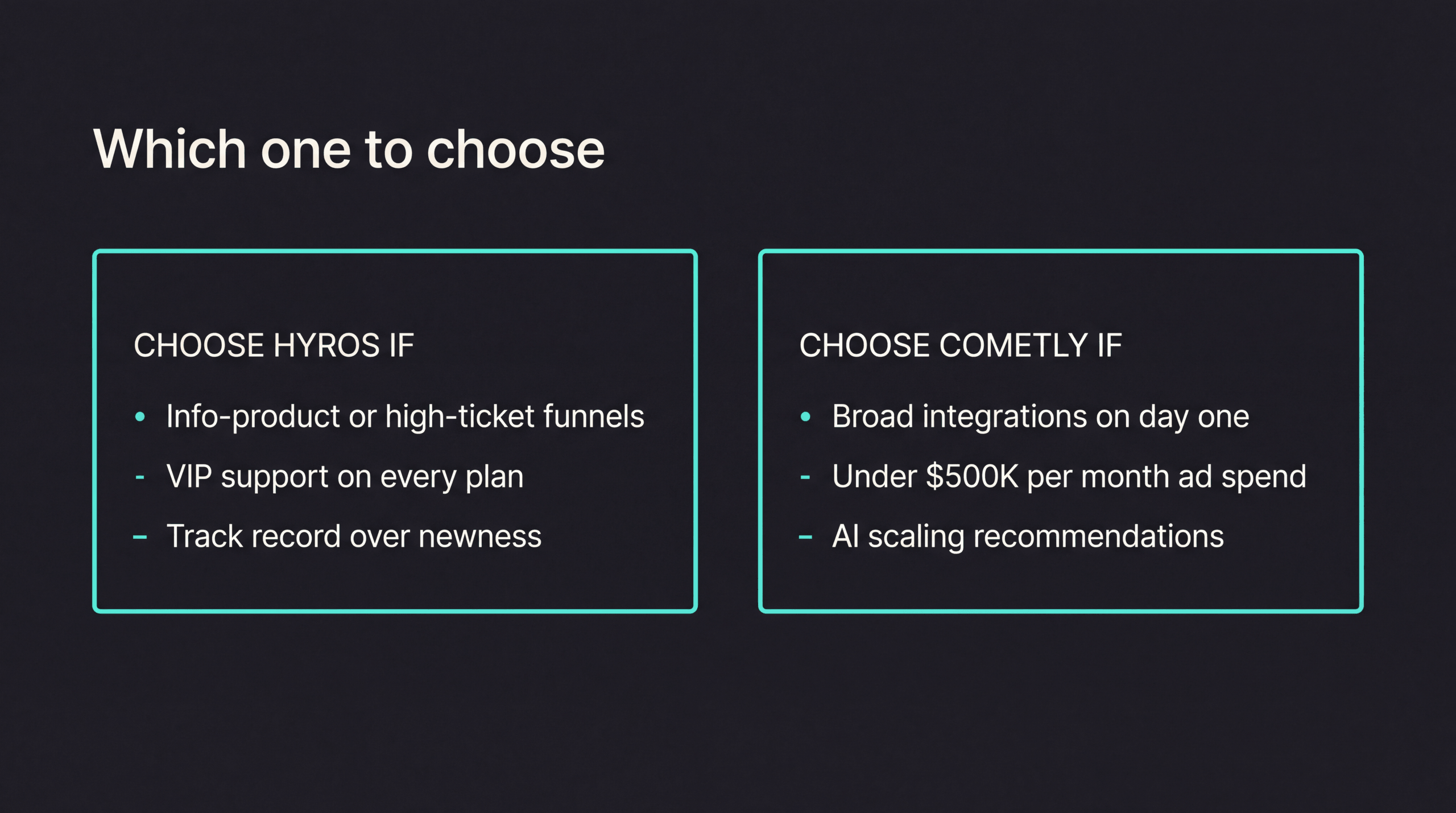 Choose Hyros for info-product or high-ticket funnels, VIP support on every plan and track record; choose Cometly for broad integrations on day one, under $500K monthly ad spend and AI scaling recommendations